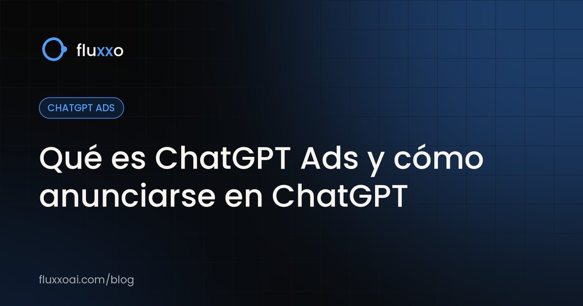 Qué es ChatGPT Ads y cómo anunciarse en ChatGPT